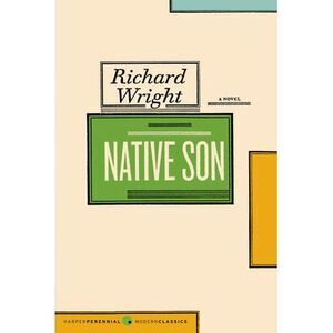 Native Son -- Richard Wright
